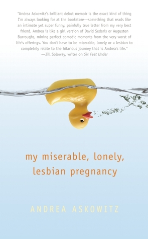 My Miserable Lonely Lesbian Pregnancy Andrea Askowitz