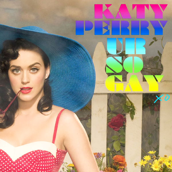 Katie Perry Ur So Gay 30