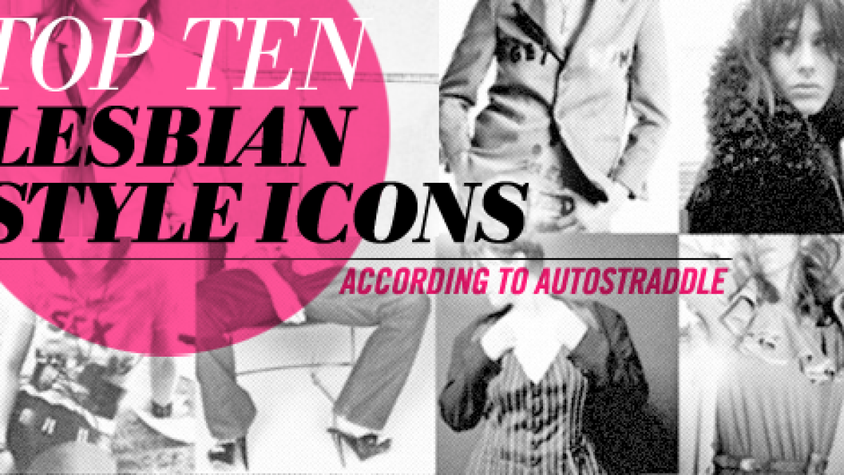 Top 10 Lesbian Fashion & Style Icons