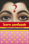 Born Confused by Tanuja Desai Hidier Born Confused by Tanuja Desai Hidier