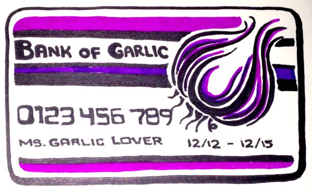 You don't need to keep a credit card just for your garlic needs