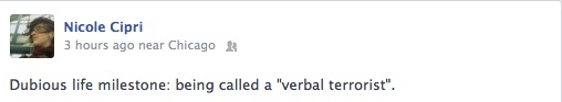 Dubious life milestone: being called a verbal terrorist.