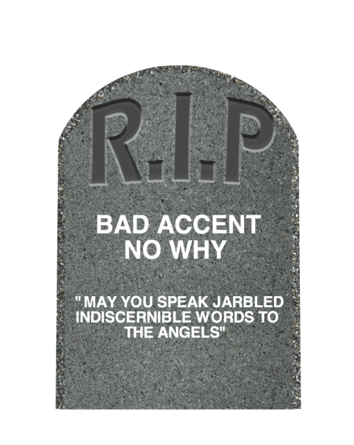 bad accent no why rip