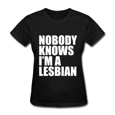 Nobody-Know-I-m-A-Lesbian-Women-s-T-Shirts