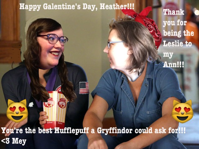 I badly photoshopped this image for Heather last Galentine's Day.