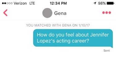 tinder screenshot that reads: “How do you feel about Jennifer Lopez’s acting career?”