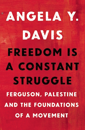 Freedom is a Constant Struggle by Angela Y. Davis Freedom is a Constant Struggle by Angela Y. Davis