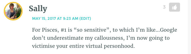 Sally's comment reads: "For Pisces, #1 is “so sensitive”, to which I’m like…Google don’t underestimate my callousness, I’m now going to victimise your entire virtual personhood."