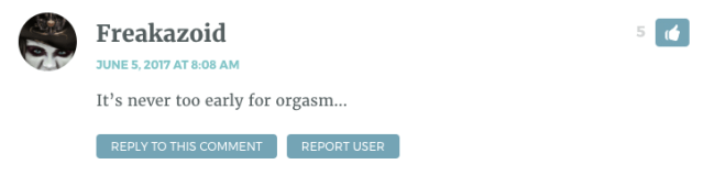 It’s never too early for orgasm…