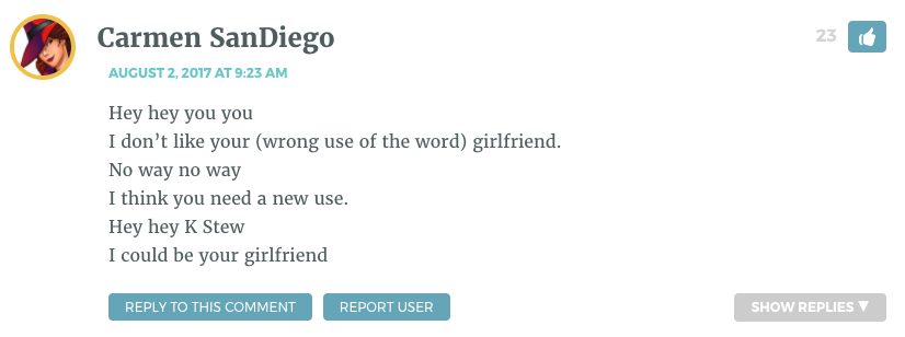 Hey hey you you I don’t like your (wrong use of the word) girlfriend. No way no way I think you need a new use. Hey hey K Stew I could be your girlfriend