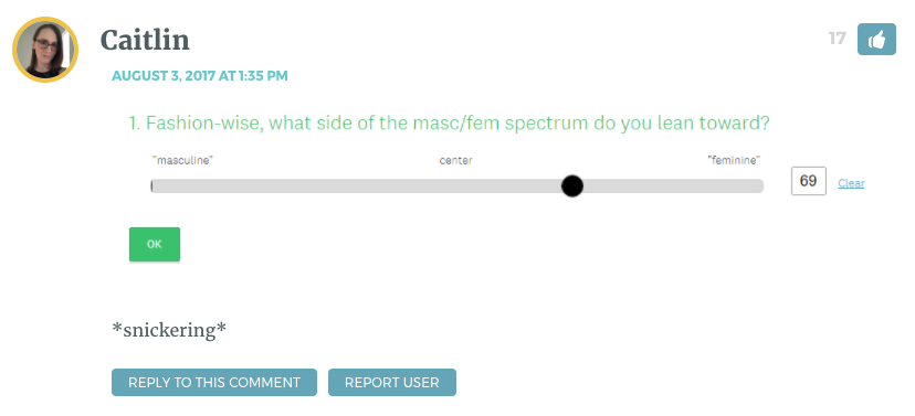 *Survey monkey slider is slid over to the Femme side until it's resting on number 69.* Caitlin: Snickers