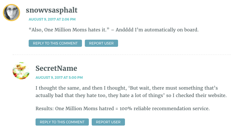 “Also, One Million Moms hates it.” – Andddd I’m automatically on board.
