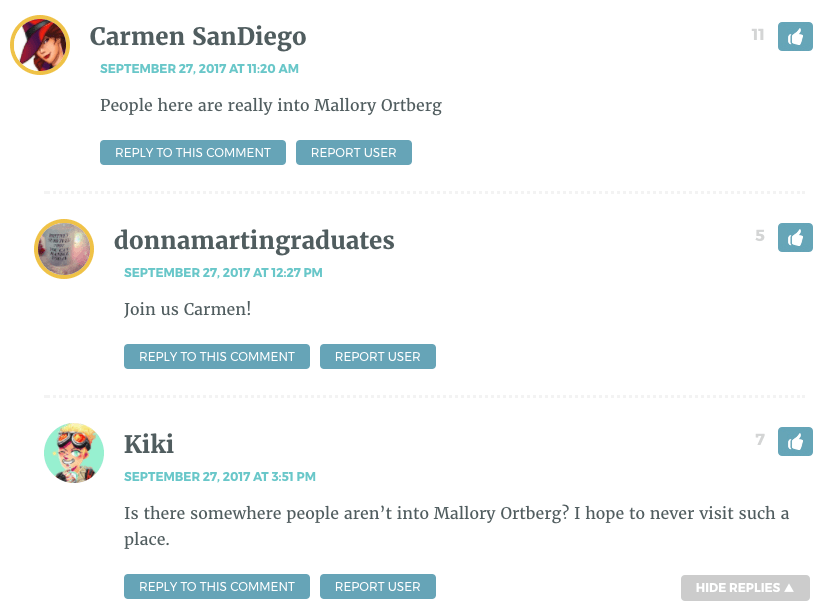 Carmen SanDiego: Wow people here are really into Mallory Ortberg. / donnamartingraduates: join us Carmen! / Kiki: Is there somewhere people aren't into Mallory Ortberg?