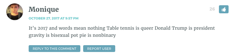 It’s 2017 and words mean nothing Table tennis is queer Donald Trump is president gravity is bisexual pot pie is nonbinary