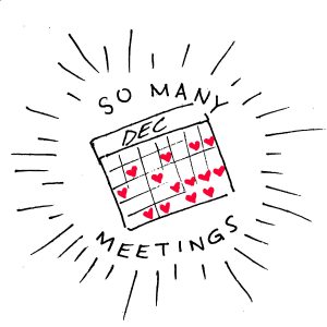 text: so many meetings image: a december calendar marked with hearts