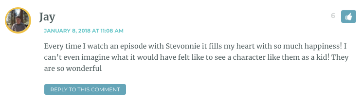 Every time I watch an episode with Stevonnie it fills my heart with so much happiness! I can’t even imagine what it would have felt like to see a character like them as a kid! They are so wonderful