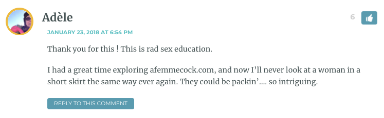 I had a great time exploring afemmecock.com, and now I’ll never look at a woman in a short skirt the same way ever again. They could be packin’…. so intriguing.