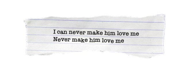 I can never make him love me/ Never make him love me