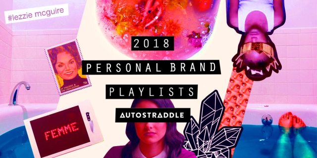 [Text] 2018 Personal Brand Playlists / Autostraddle [Image] Collage of various images including feet in a blue bathtub, a girl wearing a crown over her eyes, an old vintage stamp, an instamax image of a FEMME sign, veronica from river dale, and an illustration of a crystal.