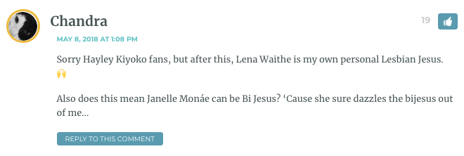 Sorry Hayley Kiyoko fans, but after this, Lena Waithe is my own personal Lesbian Jesus. ? Also does this mean Janelle Monáe can be Bi Jesus? ‘Cause she sure dazzles the bijesus out of me…