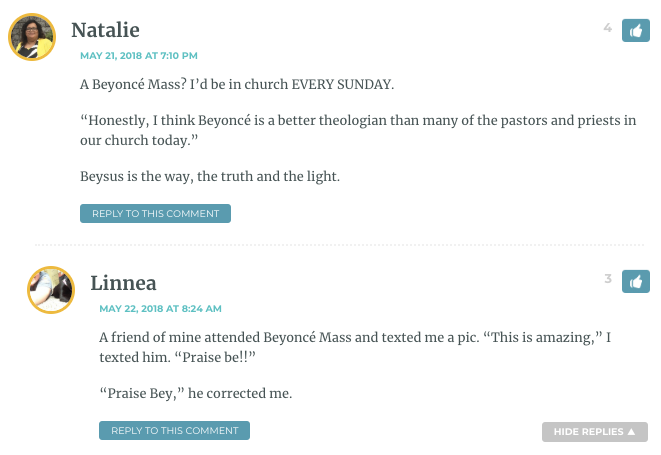 Natalie: A Beyoncé Mass? I’d be in church EVERY SUNDAY. “Honestly, I think Beyoncé is a better theologian than many of the pastors and priests in our church today.