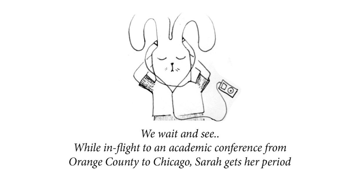 Image description: A rabbit chills with her eyes closed while listening to an iPod with earbuds. Caption: “We wait and see.. While in-flight to an academic conference from Orange County to Chicago, Sarah gets her period.