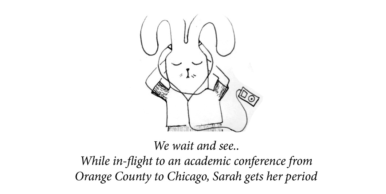 Image description: A rabbit chills with her eyes closed while listening to an iPod with earbuds. Caption: “We wait and see.. While in-flight to an academic conference from Orange County to Chicago, Sarah gets her period.