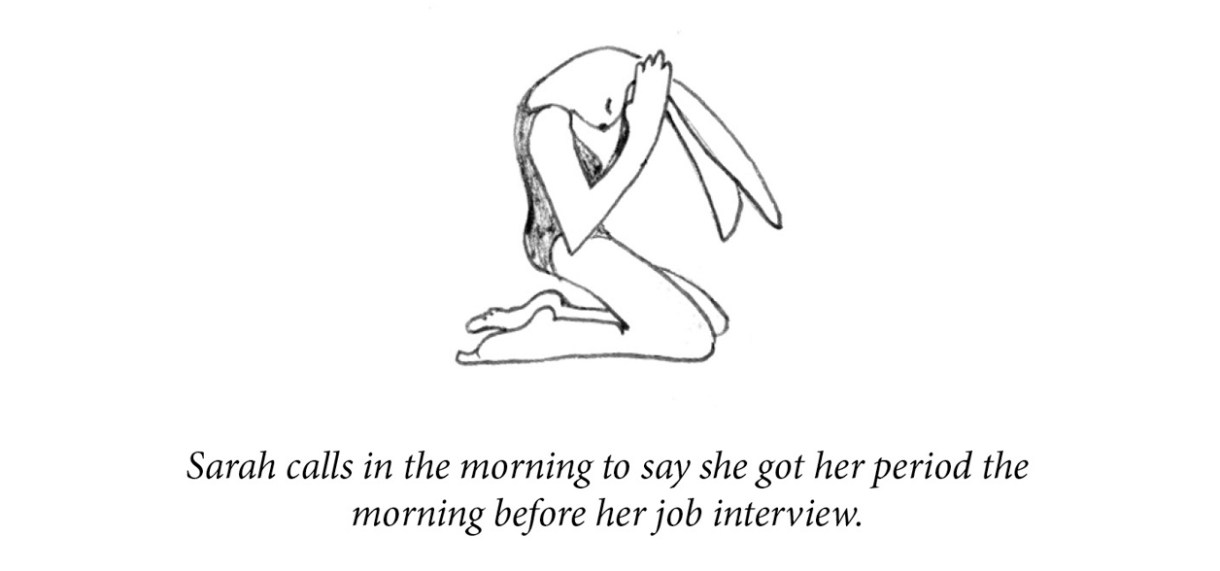 Image description: A rabbit kneels, as if in prayer, holding her ears between her hands with her eyes closed. Caption: “Sarah calls in the morning to say she got her period the morning before her job interview.”
