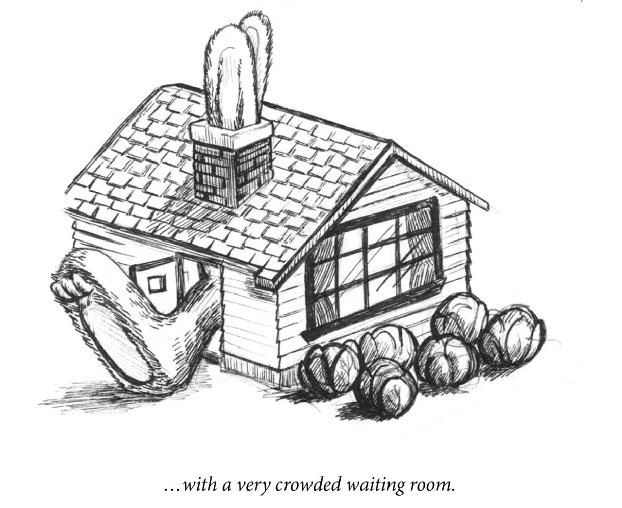 Image description: An idyllic cottage has a very large bunny inside, with two ears sticking out the chimney and a large foot out the front door. Caption: “…with a very crowded waiting room.