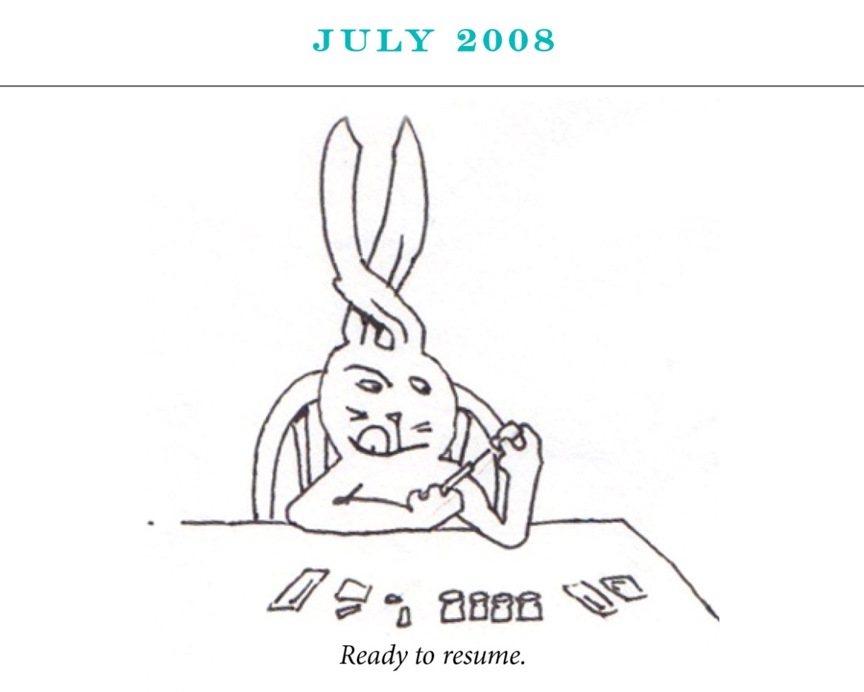 July 2008 Image description: A rabbit prepares a syringe with her tongue out in concentration and her ears crossed for luck. Caption: “Ready to resume,