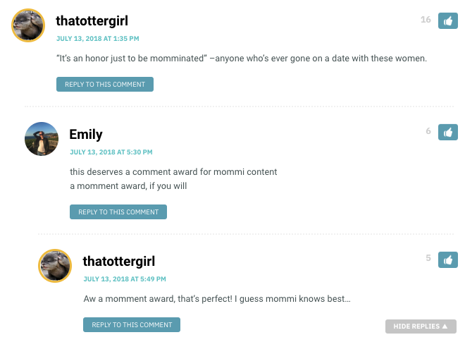 thatottergirl: “It’s an honor just to be momminatedwp_posts–anyone who’s ever gone on a date with these women. / Emily: this deserves a comment award for mommi content a momment award, if you will