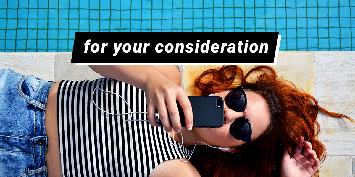 "for your consideration" overlaid on a girl laying on the ground by the pool, scrolling through her phone