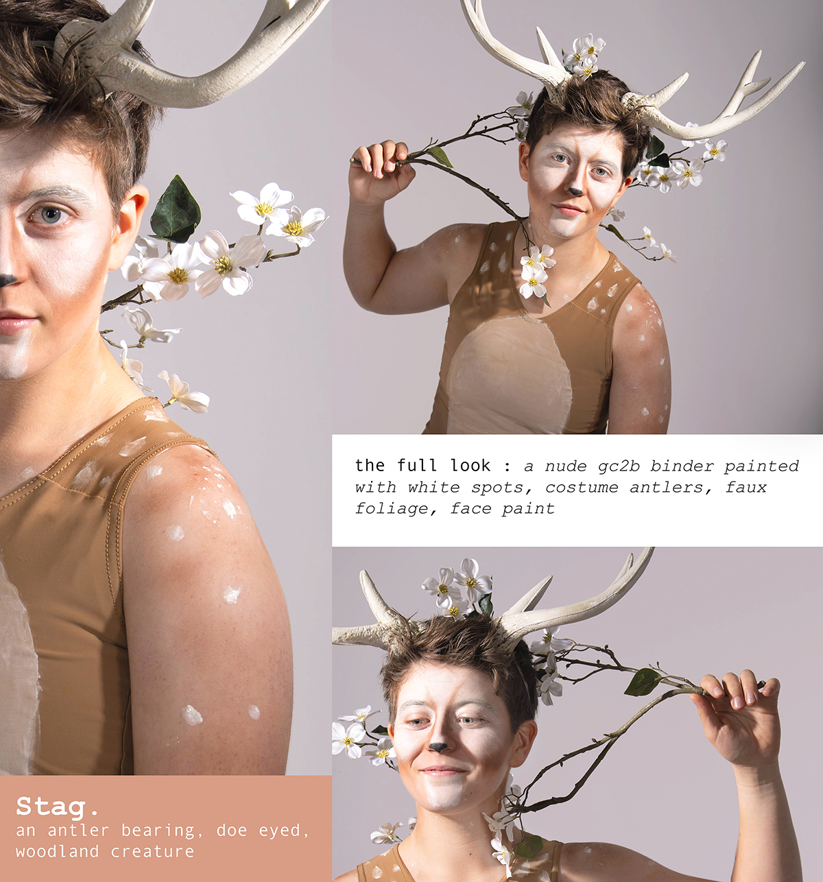 Stag. an antler bearing, doe eyed woodland creature. the full look: 1 / A Nude gc2b Binder painted with white spots 2 / Costume Antlers 3 / Faux Foliage 4 / White Face Paint