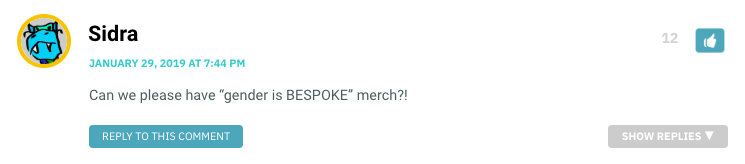 Can we please have “gender is BESPOKE” merch?!