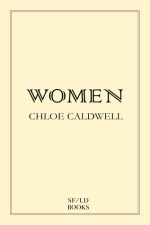 Books with lesbian sex: Cover art of Chloe Caldwell's "Women,"