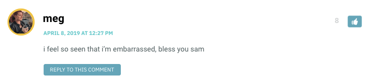 i feel so seen that i’m embarrassed, bless you sam