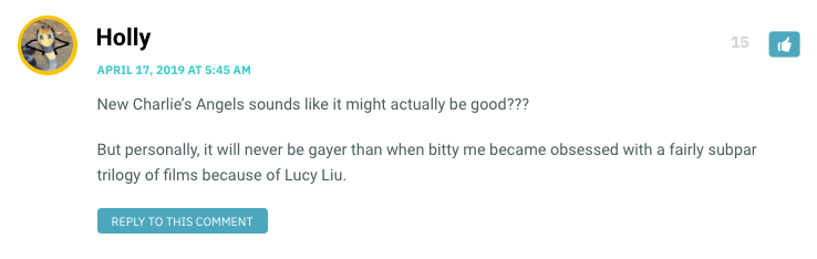 New Charlie’s Angels sounds like it might actually be good??? But personally, it will never be gayer than when bitty me became obsessed with a fairly subpar trilogy of films because of Lucy Liu.