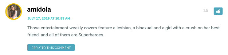 Those entertainment weekly covers feature a lesbian, a bisexual and a girl with a crush on her best friend, and all of them are Superheroes.