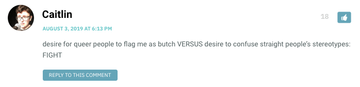 desire for queer people to flag me as butch VERSUS desire to confuse straight people’s stereotypes: FIGHT