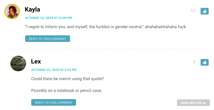 “I regret to inform you, and myself, the fuckboi is gender neutral.” ahahahahhahaha fuck