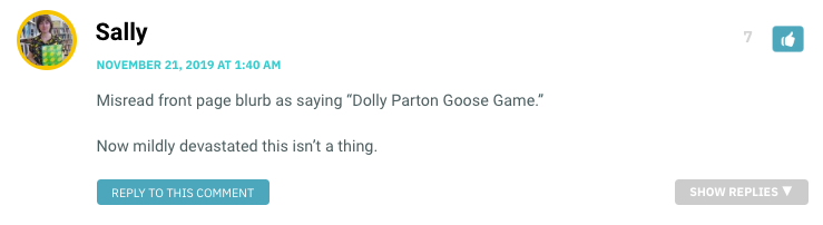 Misread front page blurb as saying “Dolly Parton Goose Game.