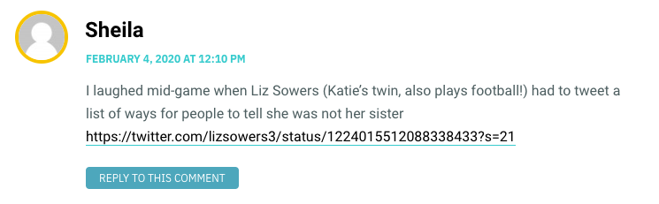 I laughed mid-game when Liz Sowers (Katie’s twin, also plays football!) had to tweet a list of ways for people to tell she was not her sister