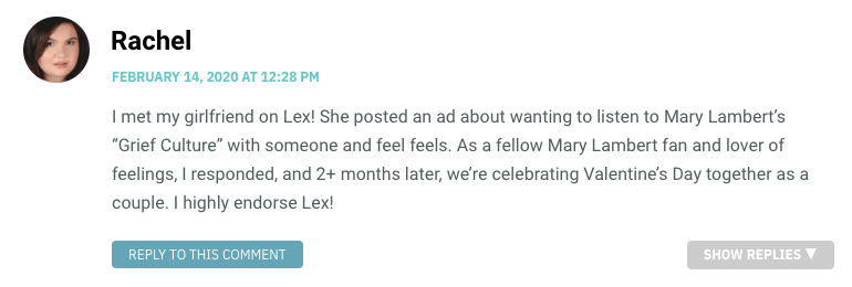 I met my girlfriend on Lex! She posted an ad about wanting to listen to Mary Lambert’s “Grief Culture