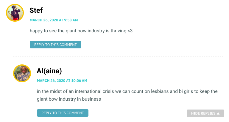 happy to see the giant bow industry is thriving <3 / Al(aina): in the midst of an international crisis we can count on lesbians and bi girls to keep the giant bow industry in business