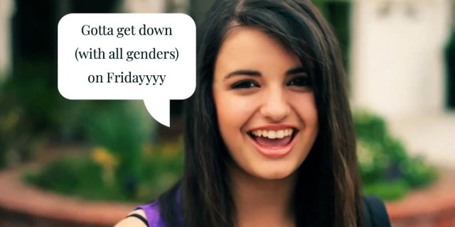 A photo of Rebecca Black from the smash hit 2011 YouTube single "Friday." A text bubble says: "Gotta Get Down (With All Genders) on Fridayyyyy"