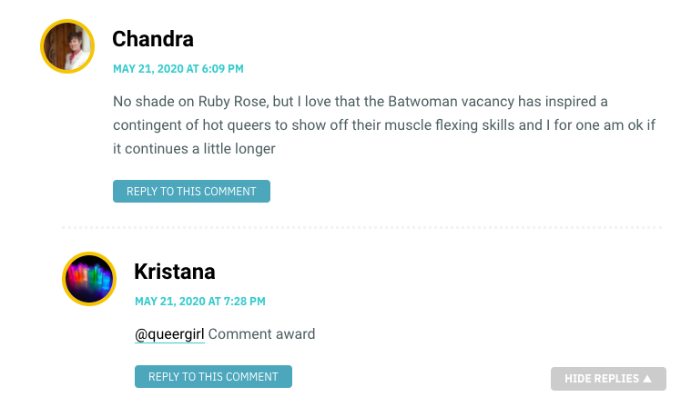 No shade on Ruby Rose, but I love that the Batwoman vacancy has inspired a contingent of hot queers to show off their muscle flexing skills and I for one am ok if it continues a little longer