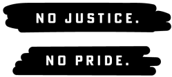 no justice. no pride.