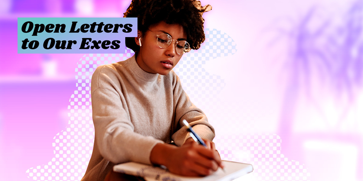 a woman writes a letter while seated. text reads: "Open Letters to Our Exes"