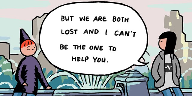 A cartoon of two friends sit on a park bench. One has short red hair and a pointy hat. The other has jet black hair to their shoulders and green jacket. The friend with the black hair says "WE are both lost and I can't be the one to help you."