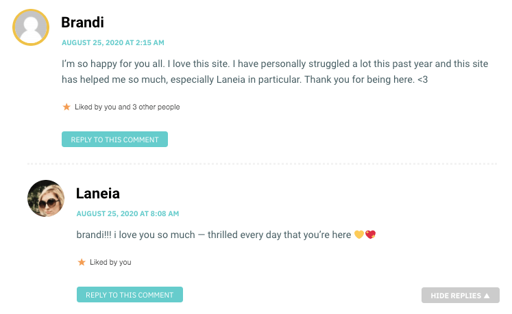 I’m so happy for you all. I love this site. I have personally struggled a lot this past year and this site has helped me so much, especially Laneia in particular. Thank you for being here. <3